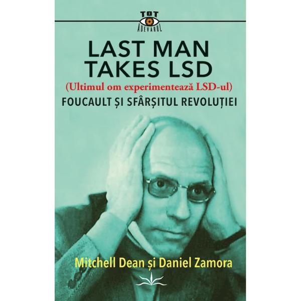 O parte istorie intelectuala o parte teorie critica The Last Man Takes LSD schimba felul in care gandim atat despre Michel Foucault cat si despre politicile moderne progresiste Intr-o zi fatidica din mai 1975 Foucault a consumat LSD in sudul Desertului California In insemnarile reproduse aici el descrie experienta ca fiind una dintre cele mai importante din viata lui una care l-a condus la refacerea completa a cartii The History of Sexuality Acea calatorie l-a ajutat pe Foucault 