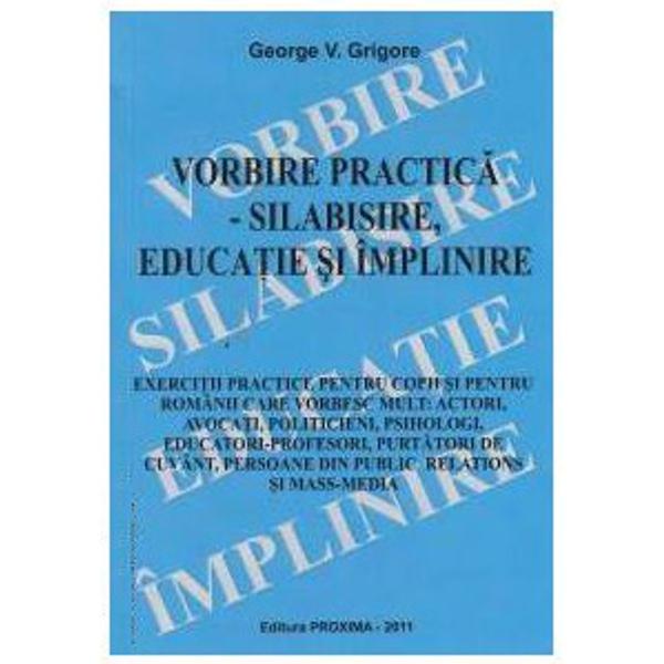 Exercitii practice pentru copii si pentru romanii care vorbesc multactoriavocatipoliticienipsihologieducatori-profesoripurtatori de cuvantpersoane din public relations si mass media