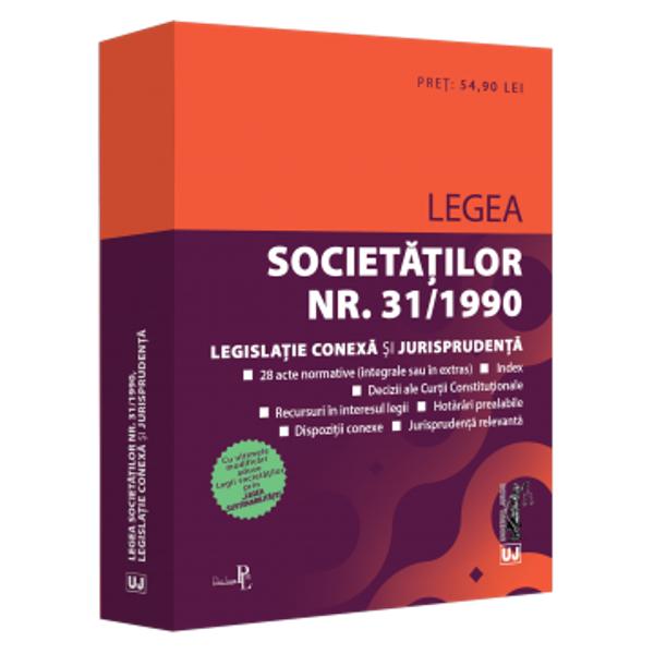 LEGEA SOCIETATILOR NR 311990 LEGISLATIE CONEXA SI JURISPRUDENTA&9679;LEGEA SOCIETATILORcu index si cu noi modificari aduse prin „Legea sustenabilitatii”&9679; ALTE 27 ACTE NORMATIVE integrale sau in extrasinclusiv LEGEA REGISTRULUI COMERTULUI si ORDONANTA PRIVIND PFA&9679; decizii ale Curtii 