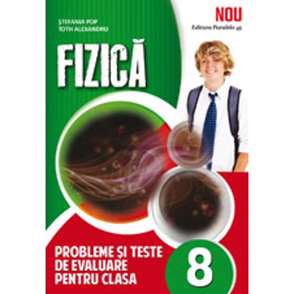 Fiecare volum din seria Fizica Probleme si teste de evaluare abordeaza toate temele incluse in programele scolare ale claselor de gimnaziu la care se studiaza disciplina Fizica Capitolele culegerilor includ o scurta prezentare a notiunilor teoretice urmata de intrebari referitoare la fenomene fizice observabile in viata cotidiana si de o consistenta sectiune de probleme propuse si se incheie cu teste de evaluare In sectiunea finala a culegerilor se pot 