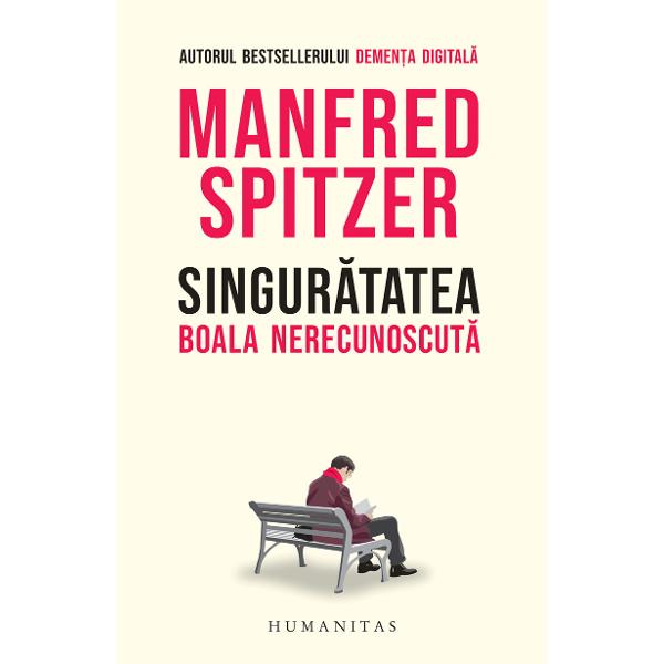 Traducere de Andra&8209;Octavia Dr&259;ghiciu &537;i Alexandra Furnea Manfred Spitzer este autorul bestsellerului Demen&539;a digital&259; Singur&259;tatea este pericolul num&259;rul unu pentru s&259;n&259;tate crede psihiatrul &537;i neurocercet&259;torul german Manfred Spitzer care în cartea de fa&539;&259; expune o 