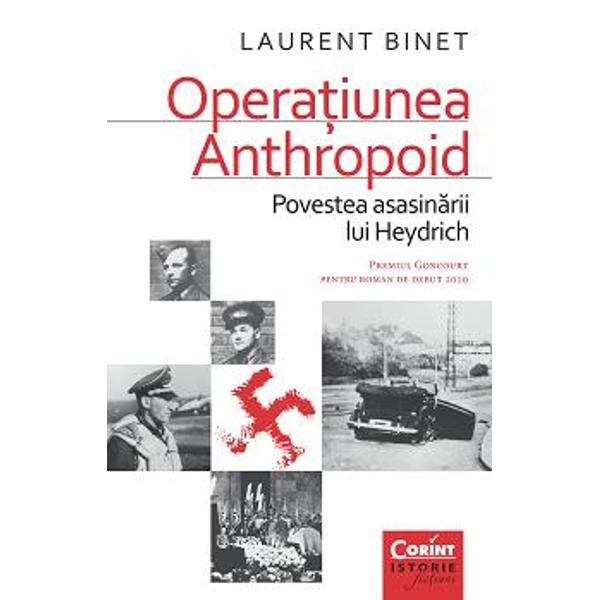 Premiul Goncourt pentru roman de debut 2010Opera&355;iunea Anthropoid&nbsp;este un roman istoric postmodern despre asasinarea lui Reinhard Heydrich supranumit &bdquo;C&259;l&259;ul din Praga&rdquo; Ve&355;i urm&259;ri cu sufletul la gur&259; aventura lui Jozef Gab&269;&iacute;k &351;i Jan Kubi&scaron; de la evadarea lor dramatic&259; din Cehoslovacia ocupat&259; de nazi&351;ti p&acirc;n&259; la atacul fatal care &icirc;l va r&259;pune pe 