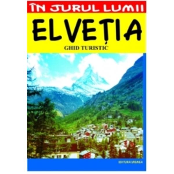 Ghidulsemnaleaz&259; cele mai interesante ora&351;e monumente muzee &351;i frumuse&355;inaturale din Elve&355;ia &351;i Lichtenstein &354;ara mun&355;ilor &351;i a celei mai fineciocolate din lume devine din ce în ce mai des o &355;int&259; favorit&259; aturistului român Acesta poate g&259;si în ghidul de fa&355;&259; cele mai completedate despre tot ce trebuie v&259;zut în Elve&355;ia 