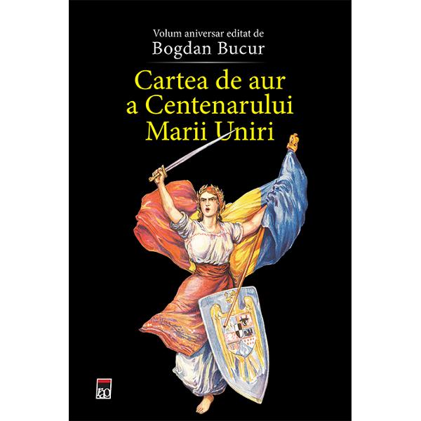 ”Cartea de aur a Centenarului Marii Uniri” este cinstirea acelora care în marile clipe istorice au înf&259;ptuit visul milenar al tuturor românilor întregirea României &536;i chiar dac&259; visul unirii tuturor românilor într-un singur stat na&539;ional unitar nu a fost unul milenar ideea a prins contur de abia c&259;tre jum&259;tatea secolului al XIX-lea &537;i nici nu a &539;inut prea mult România Mare se 