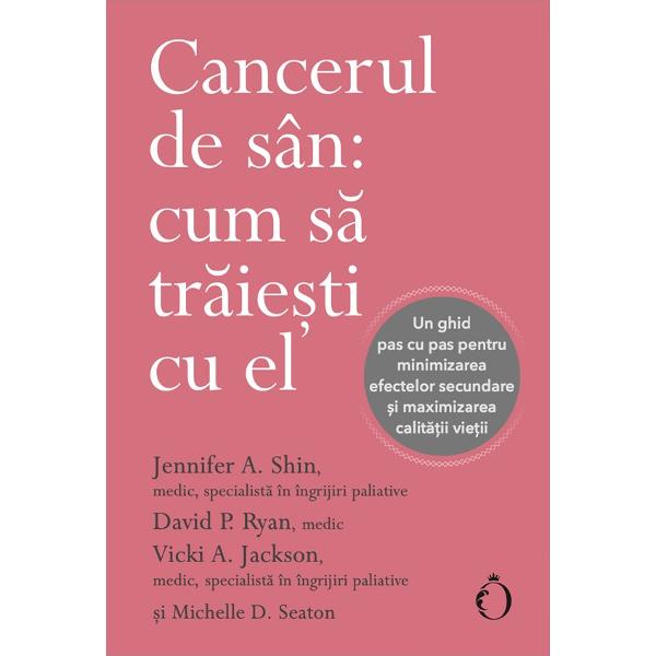 Un ghid pas cu pas pentru minimizarea efectelor secundare &537;i maximizarea calit&259;&539;ii vie&539;iiAutorii acestei c&259;r&539;i propun pacientelor un ghid pentru minimizarea efectelor secundare &537;i maximizarea calit&259;&539;ii vie&539;ii Volumul Cancerul de sân cum sa&774; tra&774;ies&806;ti cu el a apa&774;rut în urma unei noi aborda&774;ri integrate a îngrijirii cancerului s&806;i este produsul a peste 10 ani de lucru cu mult&806;i 