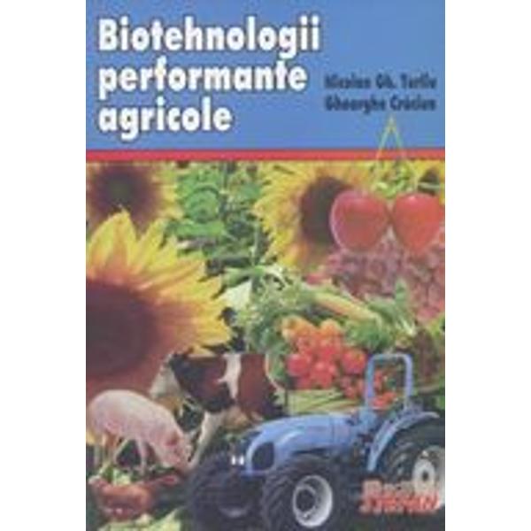 Cartea Biotehnologii performante agricole este o lucrare de sinteza care cuprinde tehnologii privind cultivarea principalelor plante din cultura mare plante tehnice si anumite precizari in cultura plntelor din legumicultura viticultura pomicultura si arbusti fructiferiDe asemenea sunt implementate metode de cresterea animalelor pentru obtinerea de productii mari cu un cost micCartea este adresata studentilor si agricultorilor