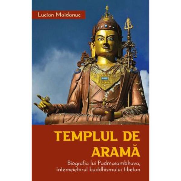 Templul de arama Biografia lui Padmasambhava intemeietorul buddhismului tibetan - Lucian Maidanuc  originar din India Padmasambhava a ajuns în Tibet în a doua jum&259;tate a secolului al VIII-lea De&537;i nu se &537;tie exact cât timp a petrecut acolo &537;i care a fost amploarea activit&259;&539;ii sale misionare tradi&539;ia îi atribuie un rol crucial în r&259;spândirea budismului în Tibet fiind adesea 
