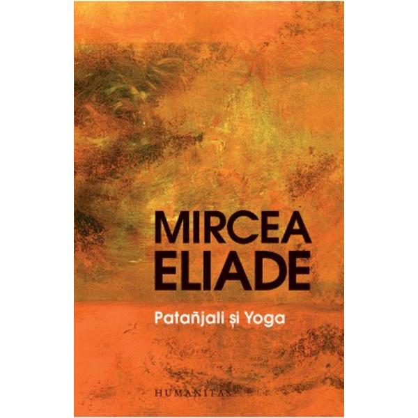 „Yoga se integreaz&259; unei tradi&539;ii universale a istoriei religioase a omenirii cea care const&259; în a anticipa moartea în vederea asigur&259;rii rena&537;terii la o via&539;&259; sanctificat&259; Pentru a deveni ceea ce este de multe secole adicã un corpus panindian de tehnici spirituale probabil c&259; Yoga a r&259;spuns din plin nevoilor celor mai profunde ale sufletului indian Yoga a marcat 