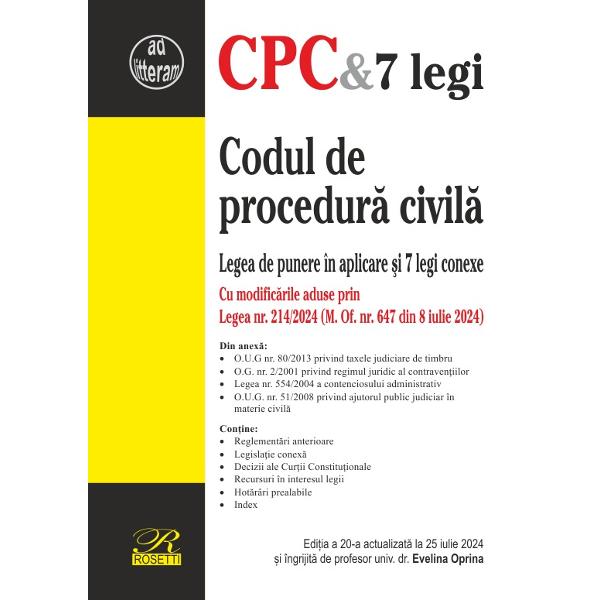 Prezenta edi&539;ie a lucr&259;rii Codul de procedur&259; civil&259; &537;i 7 legi conexe con&539;ine textele legislative actualizate la 25 iulie 2024 adnotate cu legea de punere în aplicare reglement&259;rile anterioare dispozi&539;ii conexe &537;i tranzitorii decizii ale Cur&539;ii Constitu&539;ionale recursuri în interesul legii &537;i hot&259;râri prealabileCodul de procedur&259; civil&259; include 