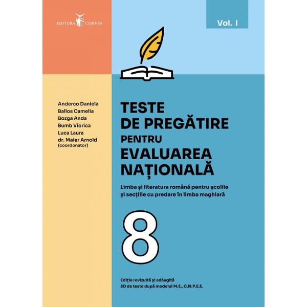 Teste de preg&259;tire pentru EVALUAREA NA&538;IONAL&258;Limba &537;i literatura român&259; pentru &537;colile &537;i sec&539;iile cu predare în limba maghiar&259;Vol IEdi&539;ie revizuit&259; &537;i ad&259;ugit&259;30 de teste dup&259; modelul ME CNPEEAceast&259; culegere este realizat&259; sub forma a 60 de teste ap&259;rut&259; în dou&259; volume volumul I – 30 de teste &537;i volumul al II-lea – 