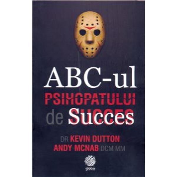 Dup&259; ce a publicat bestseller-ul Intelepciunea psihopatilor Editura Globo ofer&259; cititorului pasionat de expedi&355;ii prin labirinturile psihicului uman o nou&259; carte de referin&355;&259; scris&259; de acela&351;i autor ABC-ul psihopatului de succes Doctorul Kevin Dutton este cercet&259;tor la Departamentul de Psihologie Experimental&259; - Universitatea Oxford De data 