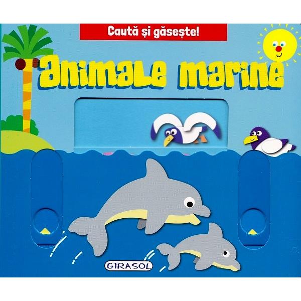 Cauta si gaseste animalele marine ascunse in paginile acestei carti Cauta cu atentie gliseaza piesele mobile si descopera-leIlustratii color de Jordi Busquets