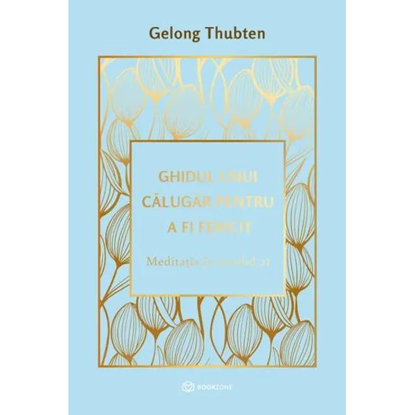 Porne&537;te în cea mai important&259; c&259;l&259;torie spre sinele t&259;u cu o carte motiva&539;ional&259; inedit&259; Ghidul unui c&259;lug&259;r pentru a fi fericit de Gelong Thubten te va ajuta s&259; î&539;i eliberezi mintea de griji regrete &537;i gânduri negative &537;i î&539;i va ar&259;ta calea spre pacea interioar&259; &537;i fericirea adev&259;rat&259; Tradus&259; la editura Bookzone dup&259; 