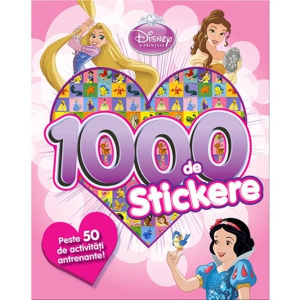 Disney Printese 1000 de autocolante Peste 60 de activitati antrenanteOrice moment petrecut în compania prin&539;eselor este cu adev&259;rat magic 