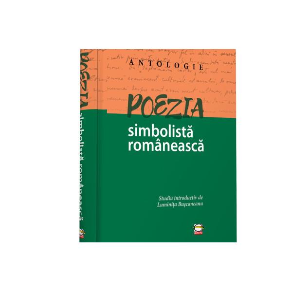 Poezia simbolist&259;româneasc&259; Antologie Studiul introductiv al antologiei elaborate de Lumini&539;a Bu&537;caneanu este o expunere ampl&259; cu pasiune &537;i rigoare academic&259; a acestui curent artistic &537;i literar Care este recuzita estetic&259; a simbolismului care a fost parcursul div 