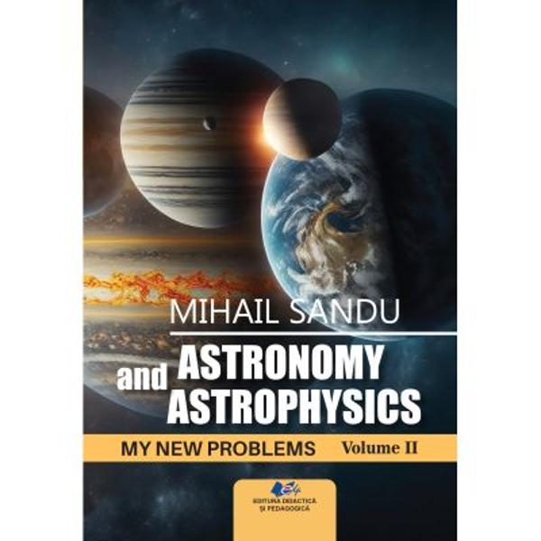 ASTRONOMY AND ASTROPHYSICS-MY NEW PROBLEMS -VOLUME 2