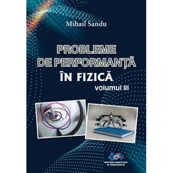 Probleme de performanta in Fizica volumul III