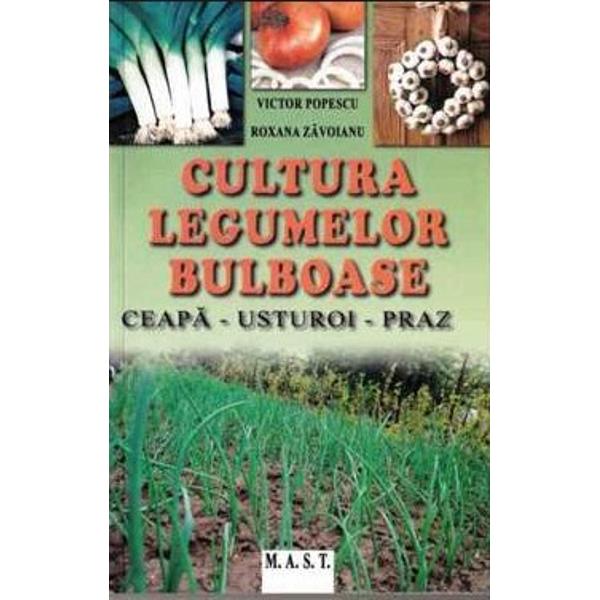 Aceste plante legumicole sunt monocotiledonate din familia Liliaceae genul Allium Genul Allium are peste 400 de specii dar din punct de vedere economic intereseaza doar catevaLegumele bulboase sunt foarte rezistente la frig si din cauza acestei insusiri unele sunt tratate in culturi ca plante pereneUsturoiul comun este planta anuala ceapa si prazul sunt plante bienale ceapa de arpagic se comporta ca planta trienala iar ceapa 