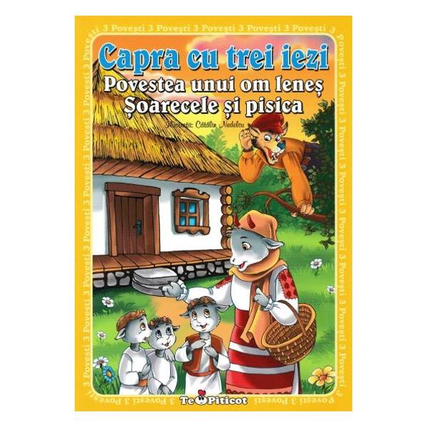 3 povesti Capra cu trei iezi Povestea unui om lenes Soarecele si pisicaCartea cuprinde cele trei povesti insotite de ilustratiile lui Catalin Nedelcu