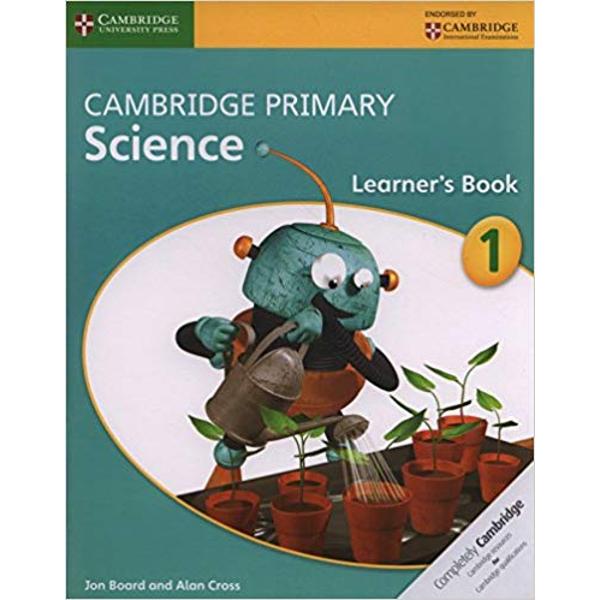 Cambridge Primary Science is a flexible engaging course written specifically for the Cambridge Primary Science curriculum framework This Learners Book for Stage 1 covers all objectives required by the curriculum framework in an engaging visually stimulating manner Learning through enquiry is supported by hands-on activity suggestions which provide integrated coverage of the Scientific Enquiry objectives Assessment is achieved through Check your progress questions at the end of each 