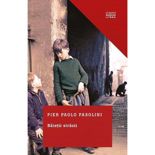 Pier Paolo Pasolini 1922 - 1975 a fost unul dintre cei mai interesanti intelectuali italieni ai secolului trecut regizor de film poet dramaturg si prozatorActiunea cartii Baietii strazii este plasata in anii de dupa Al Doilea Razboi Mondial intr-o Roma in reconstructie a cartierelor marginase aflate in saracie si lipsuri si spune povestea unui grup de copii deveniti adolescenti de la periferia societatii