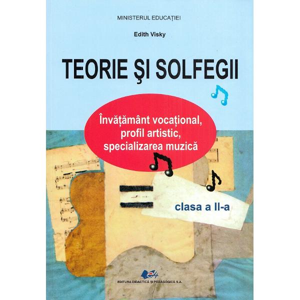 Manual de Teorii si solfegii Invatamant vocational profil artistic specializarea muzica - Clasa a II-a Seria de manuale Teorie si solfegii este destinata elevilor care studiaza in invatamantul vocational profilul artistic specializarea muzica Autorii manualelor sunt personalitati binecunoscute ale muzicii romanesti si specialisti in pedagogia muzicii 