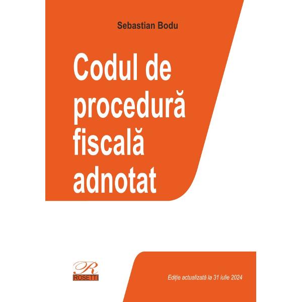 Codul de procedur&259; fiscal&259; adnotat♦ norme de aplicare♦ legisla&539;ie conex&259;♦ jurispruden&539;&259; relevant&259;♦ decizii ale Cur&539;ii Constitu&539;ionale♦ recursuri în interesul legii♦ hot&259;râri prealabile♦ decizii CJUE♦ note♦ index