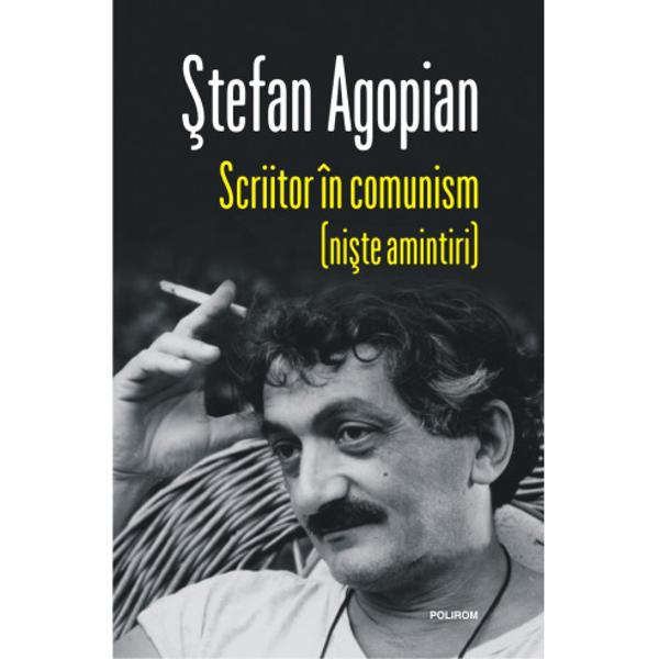 „Una din cele mai bune c&259;r&539;i pe care le-am citit despre experien&539;a supravie&539;uirii intelectualului în comunism se intituleaz&259; Scriitor în comunism ni&537;te amintiri de &536;tefan Agopian Am citit-o cu nesa&539; am revenit uneori la ea m-a convins prin naturale&539;ea des&259;vâr&537;it&259; a exprim&259;rii prin formidabila capacitate de rememorare a  unor timpuri în care pasiunea pentru scris se 