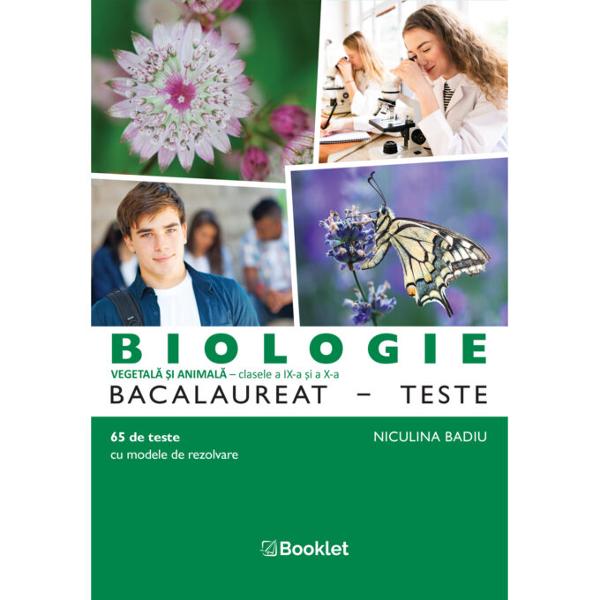 BIOLOGIE vegetal&259; &537;i animal&259; – teste pentru Bacalaureat eficientizeaz&259; înv&259;&539;area faciliteaz&259; preg&259;tirea progresiv&259; &537;i testarea elevilor pentru sus&539;inerea cu succes a examenului de absolvire a liceuluiCulegerea de teste este realizat&259; în conformitate cu programa &537;colar&259; în vigoare &537;i are o structur&259; diversificat&259; cu rol de aprofundare &537;i exersare• 