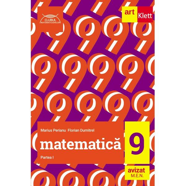 Matematic&259; pentru clasa a IX-a- filiera teoretic&259; profil real matematic&259;-informatic&259; &537;tiin&539;e ale naturii- filiera voca&539;ional&259; profil militar matematic&259;-informatic&259;- filiera tehnologic&259; toate profilurile tehnic servicii resurse naturaleLucrarea de fa&539;&259; din seria CLUBUL MATEMATICIENILOR- ofer&259; un con&539;inut corespunz&259;tor integral programei &537;colare 