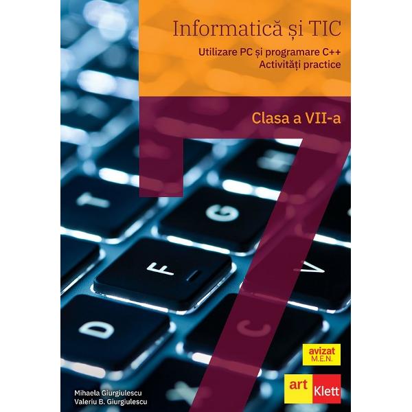 Informatica si TIC clasa a VII-a - Utilizare PC si programare C Activitati practiceLucrare in conformitate cu programa scolara in vigoare pentru disciplina Informatica si TIC clasele a V-a - a VIII-a aprobata cu Ordinul Ministrului Educatiei Nationale nr 339328022017Cartea a fost avizata de Ministerul Educatiei si Cercetarii prin ordinul de ministru nr 5318 din 21112019 si se afla la pozitia 51 din Anexa ordinuluibr 