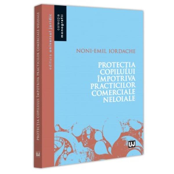 „Protec&539;ia copilului împotriva practicilor comerciale neloiale” are ca obiectiv sa stabileasca de ce sunt copiii încadra&539;i în categoria consumatorilor vulnerabili &537;i sa arate ca ace&537;tia sunt viza&539;i de practici comerciale neloiale oferind propuneri de lege ferendaNoutatea stiintifica a lucrarii rezida în faptul ca reprezinta primul studiu din literatura 