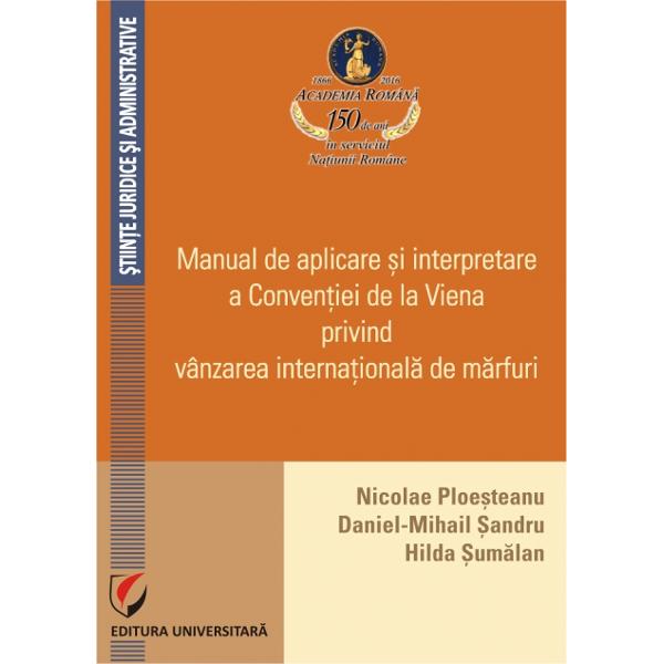 Manualul de aplicare si interpretare a Conventiei Natiunilor Unite asupra contractelor de vanzare internationala de marfuri este un indreptar bun pentru juristii companiilor care desfasoara relatii comerciale internationale un documentar extrem de util pentru practicienii dreptului interesati in activitatea lor de starea aplicarii in Romania in special de catre instantele de judecata a Conventiei si mai ales acest manual vine in sprijinul activitatii studentilor si a profesorilor de la 