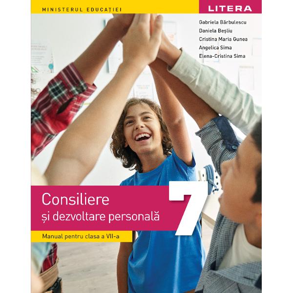 Consiliere &537;i dezvoltare personal&259; - clasa a VII-aAprobat la licita&539;ia Ministerului Educa&539;iei 2024Autori Gabriela B&259;rbulescu Daniela Be&537;liu Cristina Maria Gunea Angelica Sima Elena-Cristina Sima