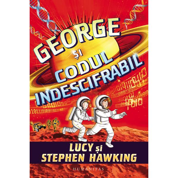 George &351;i Annie pornesc într-o aventur&259; spa&355;ial&259; pentru a salva Universul„O mai scurt&259; istorie a timpului pentru un public mai tân&259;r“ USA TodayGeorge &351;i codul indescifrabil este al patrulea volum despre George Annie Eric &537;i bineîn&539;eles Cosmos scris în colaborare de Lucy &537;i Stephen HawkingExploreaz&259; seria creat&259; de Lucy Hawking împreun&259; cu tat&259;l 