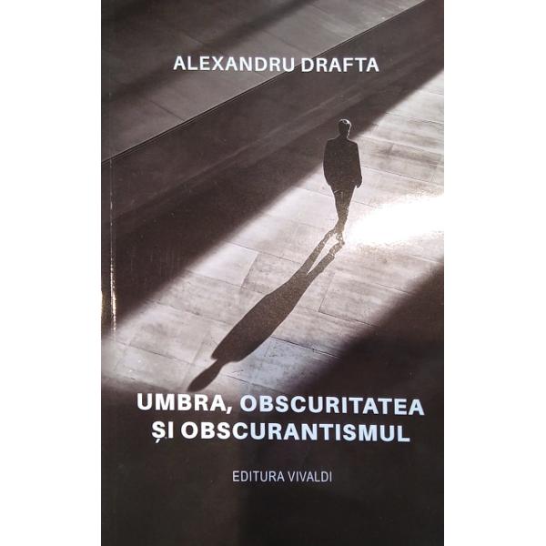 Umbra Obscuritatea si obscurantismul