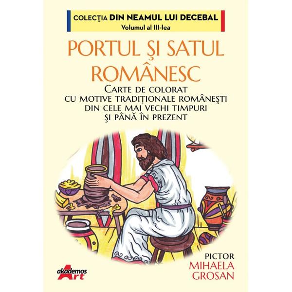 În volumul Portul &537;i satul românesc vei descoperi &537;i înv&259;&539;a cum se îmbr&259;cau str&259;mo&537;ii no&537;tri ce meserii aveau &537;i cum ar&259;tau atât casele bunicilor no&537;tri cât &537;i locuin&539;ele de acum 5500 de ani din perioada neoliticului românesc