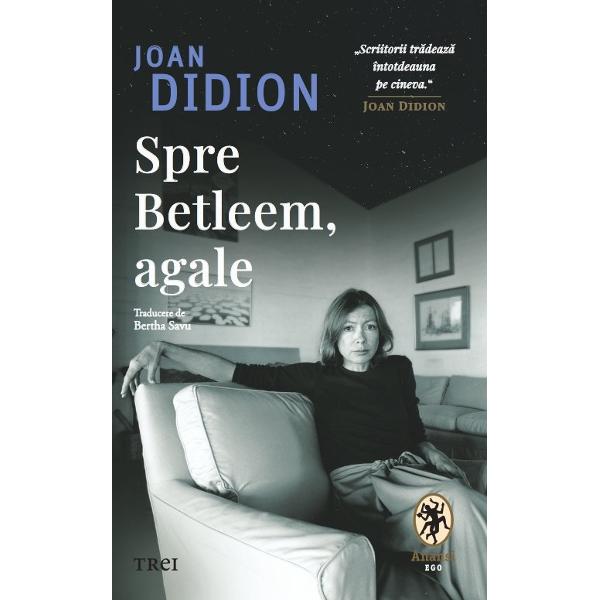 „Scriitorii tr&259;deaz&259; întotdeauna pe cineva” – Joan DidionDe&537;i primul volum de nonfic&539;iune publicat de Joan Didion Spre Betleem agale este alc&259;tuit din eseuri &537;i reportaje care au devenit în scurt timp repere stilistice în proza american&259; a secolului XX Dup&259; cum s-a spus Joan Didion prive&537;te lumea 