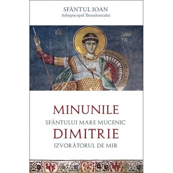 edi&539;ia a douaEditura Sophia  Editura MetafrazeLa sfâr&537;itul secolului al VI&8209;lea – începuturile secolului al VII&8209;lea Sfântul Ioan al Thessalonicului avea s&259; alc&259;tuiasc&259; cea dintâi scriere închinat&259; minunilor Sfântului Mare Mucenic Dimitrie Izvorâtorul de Mir – printre cele dintâi de acest fel – t&259;lm&259;cit&259; acum pentru prima dat&259; în 