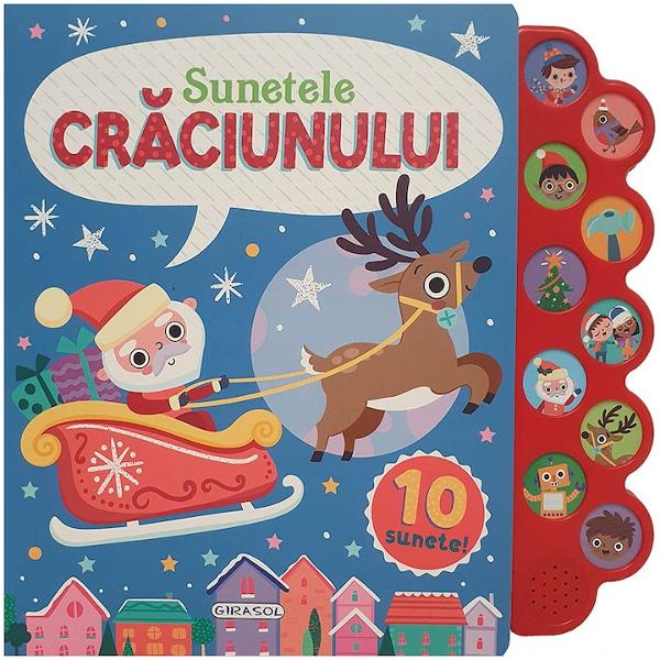 Sunetele Crciunului PORNESTE INTR O AVENTAURA FESTIVA CU ACESTA CARTE MAGICA PLINA DE VESELIA CARCIUNULUI SI DE SUNETE INCANTATOARE PERFECTE PENTRU URECHIUSELE TALE