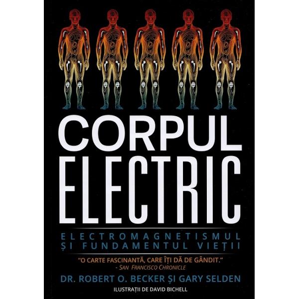 Corpul Electric spune fascinanta poveste a sinelui nostru bioelectric Robert O Becker un pionier in domeniul regenerarii si relatiei acesteia cu acei curenti electrici regasiti fiintele vii provoaca intelegerea mecanicista a corpului uman asa cum este ea stabilita in literatura Acesta a gasit indicii care sustina procesul de vindecare in teoria demult iesita din uz conform careia electricitatea este vitala vietii Dar pe cat de interesante sunt descoperirile lui Becker 