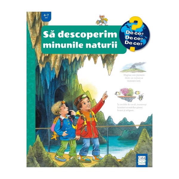 Cartea e o expedi&539;ie imaginar&259; printre cele mai fascinante spectacole ale naturii Deschide ferestrele de pe paginile cartonate &537;i vei p&259;trunde în adâncurile celor mai misterioase pe&537;teri în&539;esate cu stalactite vei urca pe cele mai înalte culmi &537;i te vei scufunda ca un aisberg antarctic  Ce e magma vulcanic&259; Dar un gheizer Cum s-a format Marele Canion &537;i cum arat&259; un recif de corali Din 