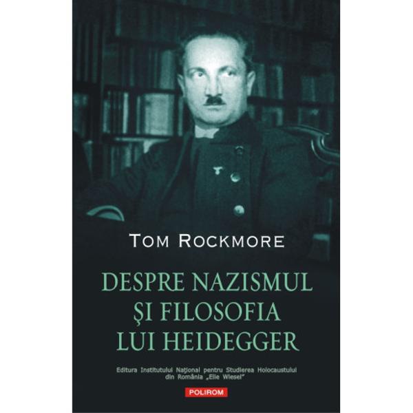 Coeditare cu Editura Institutului Na&539;ional pentru Studierea Holocaustului din România „Elie Wiesel”Traducere de Cecilia Toh&259;neanu„Tom Rockmore spune cu voce tare ceea ce în mediile academice doar se &537;u&537;ote&537;te filosoful Martin Heidegger a fost na&539;ional-socialist De adâncime &537;i nu de suprafa&539;&259; El spera ca filosofia lui s&259; fie cheia de bolt&259; a puterii na&539;ional-socialiste Chiar 