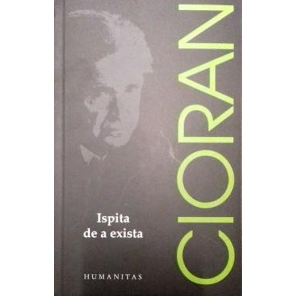 Trebuie sa invatam sa gandim impotriva indoielilor si certitudinilor noastre impotriva umorilor atotstiutoare trebuie mai ales faurindu-ne o alta moarte o moarte incompatibila cu hoitul sa acceptam ceea ce nu poate fi dovedit ideea ca ceva exista Nimicul era desigur mai comod Ce greu e sa te mistui in Fiinta