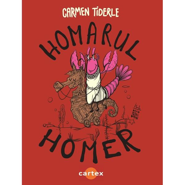 Homarul Homer-Carmen Tiderle„Eu sunt in al optulea cer cand mai primesc cate un like pentru o poezie de la un poet de oameni mari sau de la un critic literar pe care il apreciez dar care din pacate nu s-a aplecat si asupra literaturii pentru copii Dar ajung in al noualea cand o mama imi spune ca copilul a citit o carte de-a mea fara sa fie pus ci ca ii place sau cand un copil invata pe dinafara o poezie si nu pentru serbare De fapt stai cine are nevoie de critici cand 