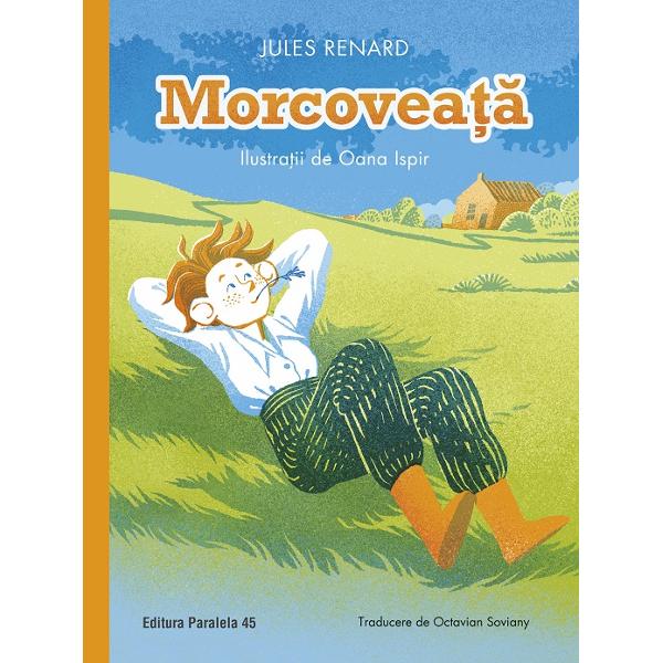 Micul roman al lui Jules Renard Morcovea&539;&259; Poil de Carotte este ca &537;i Singur pe lume de Hector Malot ca &537;i Aventurile lui Oliver Twist de Charles Dickens istoria unei copil&259;rii nefericite Eroul principal al c&259;r&539;ii poreclit Morcovea&539;&259; din cauza p&259;rului s&259;u ro&537;u nu este nici orfan nici s&259;rac ci lipsit de afec&539;iunea celor apropia&539;i Are un tat&259; 