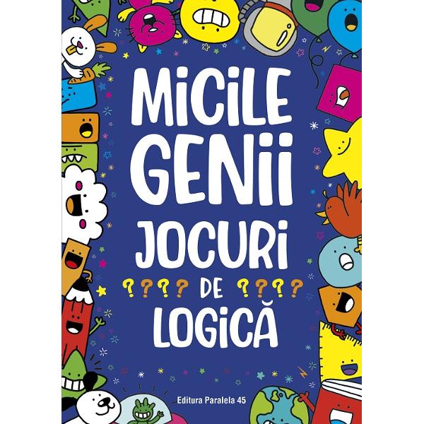 Î&539;i plac JOCURILE DE LOGICA Testeaz&259;-&539;i cuno&537;tin&539;ele cu peste 80 de jocuri de logic&259; Rezolv&259;-le pe toate ca s&259; devii un MIC GENIU