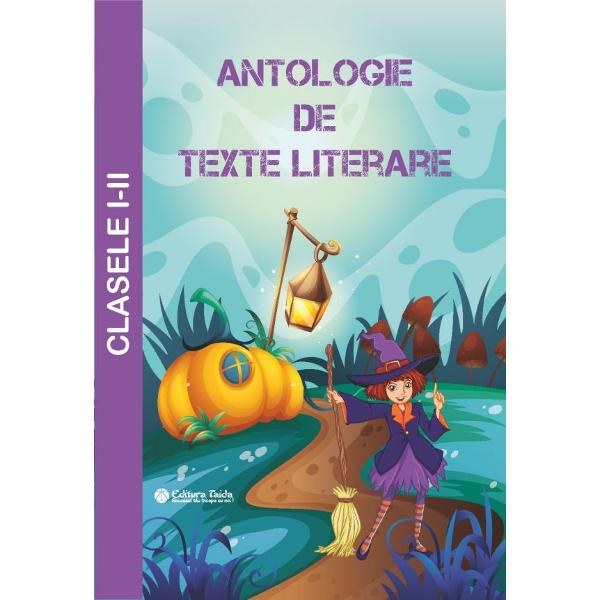 Antologie de texte literare - clasele I - IICuprinsClasa IGeorge Co&351;bucPovestea gâ&351;telorIon Creang&259;Capra cu trei ieziPungu&355;a cu doi baniBarbu &350;t DelavranceaBuniculBunicaNeghini&355;&259;Mihai EminescuSomnoroase p&259;s&259;relePetre IspirescuTinere&355;e f&259;r&259; b&259;trâne&355;e &351;i via&355;&259; f&259;r&259; de moarteNicolae 