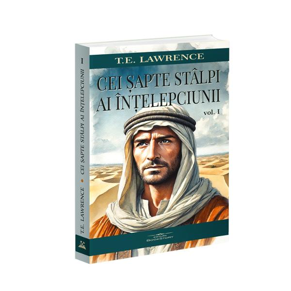 TE Lawrence 1888-1935 diplomat arheolog scriitor &537;i ofi&539;er britanic a devenit cunoscut în întreaga lume ca Lawrence al ArabieiÎn cele dou&259; volume ale lucr&259;rii Cei &537;apte stâlpi ai în&539;elepciunii Lawrence relateaz&259; experien&539;ele sale din timpul revoltei arabe 1916-1918 împotriva Imperiului Otoman în contextul Primului R&259;zboi Mondial El î&537;i descrie rolul de ofi&539;er britanic 