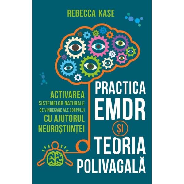 Practica EMDR si Teoria polivagala - Activarea sistemelor naturale de vindecare ale corpului cu ajutorul neurostiintei de Rebecca Kase aduce impreuna doua dintre cele mai inovatoare si eficiente metode de terapie Teoria Polivagala si EMDR Eye Movement Desensitization and Reprocessing - Desensibilizare si Reprocesare prin Miscari Oculare Individual fiecare dintre cele doua modele ofera cai puternice catre vindecare Combinate ele amplifica rezultatele terapiei 